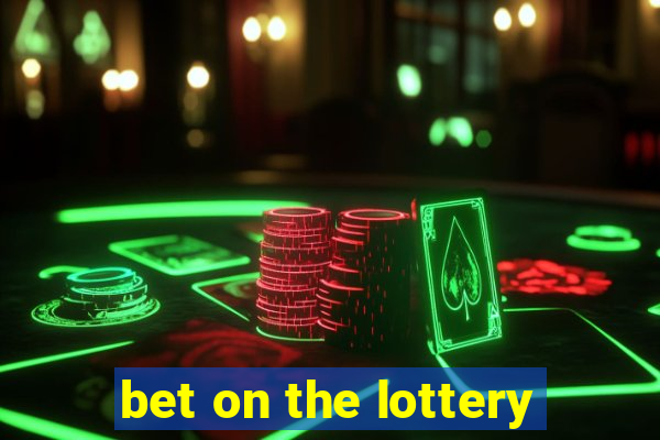 bet on the lottery